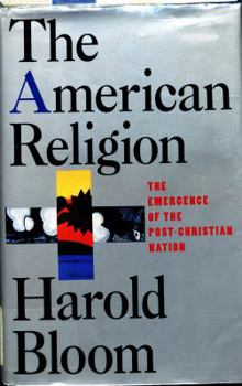Hardcover The American Religion: The Emergence of the Post-Christian Nation Book