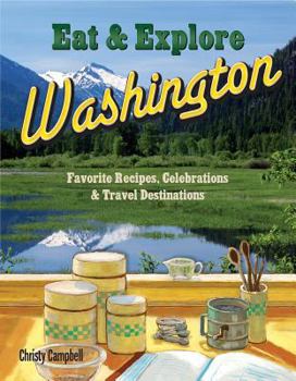 Paperback Eat & Explore Washington: Favorite Recipes, Celebrations and Travel Destinations Book