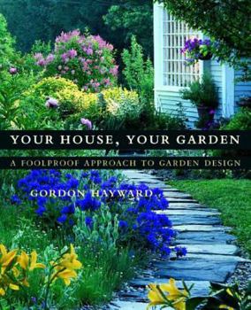 Hardcover Your House, Your Garden: A Foolproof Approach to Garden Design Book