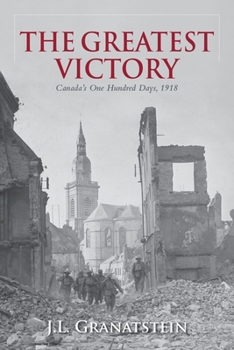 Hardcover The Greatest Victory: Canada's One Hundred Days, 1918 Book