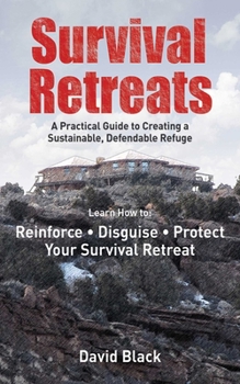 Paperback Survival Retreats: A Prepper's Guide to Creating a Sustainable, Defendable Refuge Book