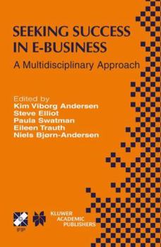 Hardcover Seeking Success in E-Business: A Multidisciplinary Approach Book