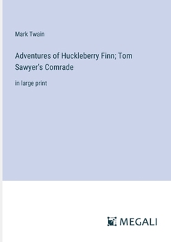 Paperback Adventures of Huckleberry Finn; Tom Sawyer's Comrade: in large print Book