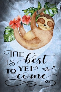 The Best Is yet to Come : Positivity Journal: Notebook Planner for Positive Thinking, Motivational and Inspirational, with Weekly Planner, 2 Pages per Day, Weekly Review and More. .