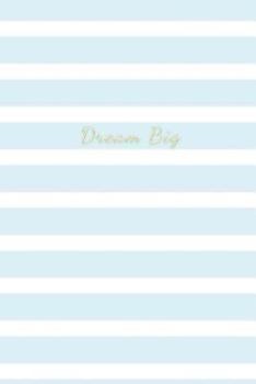 Dream Big : Cute Notebook for Girls