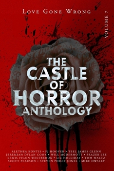 Castle of Horror Anthology Volume 7: Love Gone Wrong - Book  of the Castle of Horror Anthology