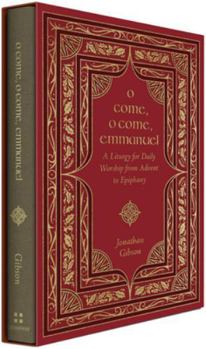 Hardcover O Come, O Come, Emmanuel: A Liturgy for Daily Worship from Advent to Epiphany Book