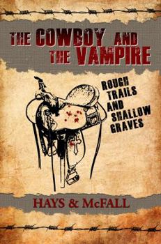 Paperback The Cowboy and the Vampire: Rough Trails and Shallow Graves Book