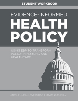 Paperback WORKBOOK for Evidence-Informed Health Policy: Using EBP to Transform Policy in Nursing and Healthcare Book