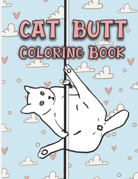 Paperback Cat Butt Colouring Book: cat butt coloring books for adults, a very schitty coloring book