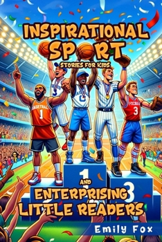 Paperback Inspirational Sport Stories for Kids and Enterprising Little Readers: 12 Inspiring Sports Stories. Unveiling Heroes of Soccer, Football, Baseball, and Book