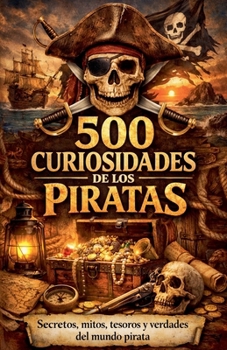 500 Curiosidades de los piratas (Spanish Edition)