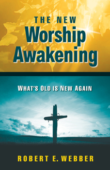 Paperback The New Worship Awakening: What's Old Is New Again Book
