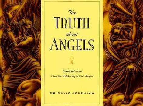 The Truth about Angels: Highlights from What the Bible Says about Angels