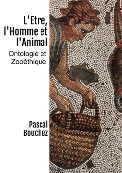 Paperback L'Etre, l'Homme et l'Animal [French] Book