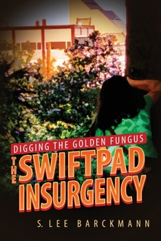 Paperback Digging the Golden Fungus: The SwiftPad Insurgency Book