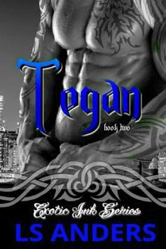 Paperback Tegan: Exotic Ink Series (Book Two) Book
