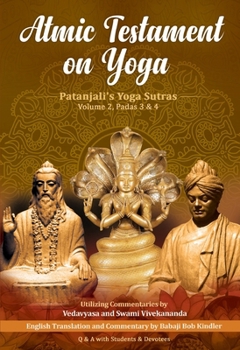 Paperback Atmic Testament on Yoga: Patanjali's Yoga Sutras, Volume 2, Padas 3 & 4 Book