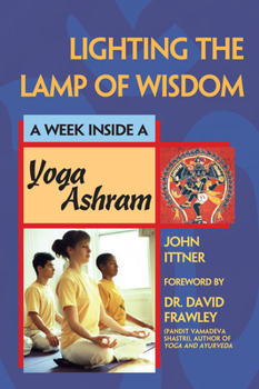 Paperback Lighting the Lamp of Wisdom: A Week Inside a Yoga Ashram Book