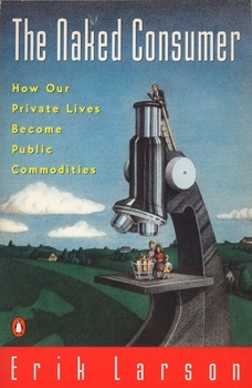 Paperback Naked Consumer: How Our Private Lives Become Public Commodities Book