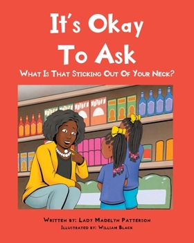 Paperback It's Ok To Ask: What Is That Sticking Out Of Your Neck? Book