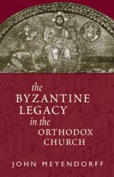 Paperback The Byzantine Legacy in the Orthodox Church Book