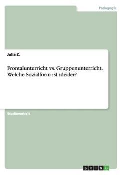 Paperback Frontalunterricht vs. Gruppenunterricht. Welche Sozialform ist idealer? [German] Book
