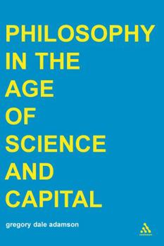 Philosophy in the Age of Science and Capital (Transversals: New Directions in Philosophy Series)