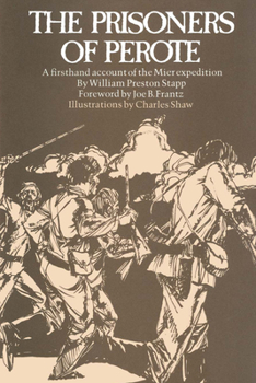 The Prisoners Of Perote: Containing A Journal Kept By The Author, Who Was Captured By The Mexicans, At Mier, December 25, 1842, And Released From Perote, May 16, 1844 - Book #1 of the Barker Texas History Center Series