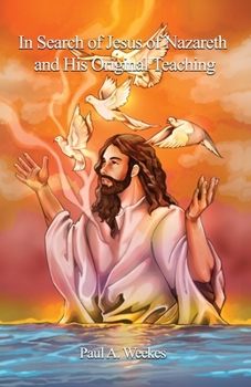 Paperback In Search of Jesus of Nazareth and His Original Teaching Book