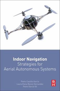 Paperback Indoor Navigation Strategies for Aerial Autonomous Systems Book