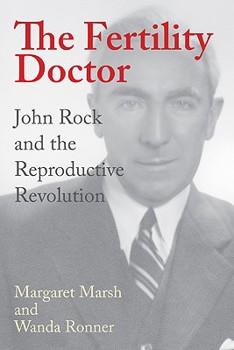 Hardcover The Fertility Doctor: John Rock and the Reproductive Revolution Book