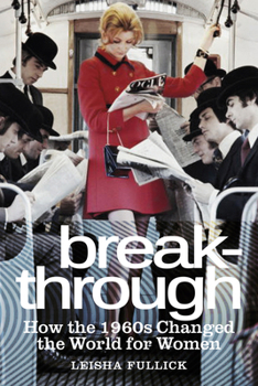 Paperback Break-Through: How the 1960s Changed the World for Women Book