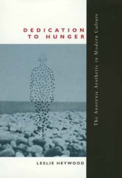 Hardcover Dedication to Hunger: The Anorexic Aesthetic in Modern Culture Book