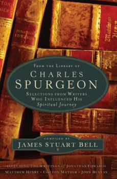 Hardcover From the Library of Charles Spurgeon: Selections from Writers Who Influenced His Spiritual Journey Book