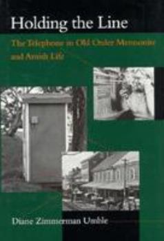 Holding the Line: The Telephone in Old Order Mennonite and Amish Life - Book  of the Center Books in Anabaptist Studies