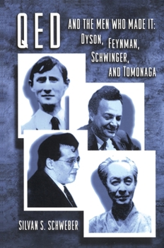 Hardcover Qed and the Men Who Made It: Dyson, Feynman, Schwinger, and Tomonaga Book