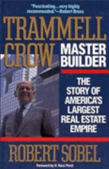 Paperback Trammell Crow, Master Builder: The Story of America's Largest Real Estate Empire Book
