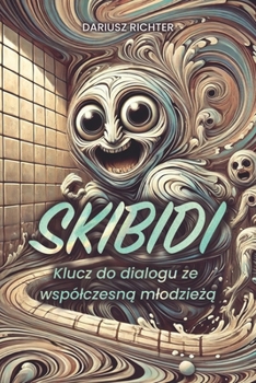 Paperback Skibidi: Klucz do dialogu ze wspólczesną mlodzieżą [Polish] Book
