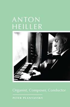 Hardcover Anton Heiller: Organist, Composer, Conductor Book