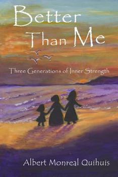 Paperback Better Than Me: Three Generations of Inner Strength Book