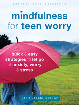 Paperback Mindfulness for Teen Worry: Quick and Easy Strategies to Let Go of Anxiety, Worry, and Stress Book
