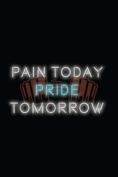 Pain Today Pride Tomorrow: Workout journal log. Best fitness notebook tracker for daily usage. A good motivational workout journal for men and women