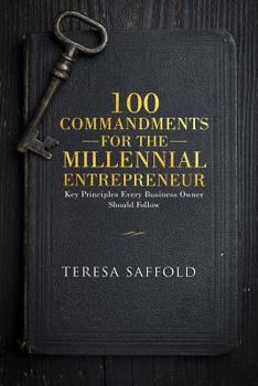Paperback 100 Commandments for the Millennial Entrepreneur: Key Principles Every Business Owner Should Follow Book