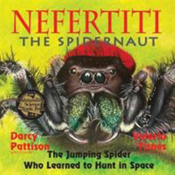 Paperback Nefertiti, the Spidernaut: The Jumping Spider Who Learned to Hunt in Space Book
