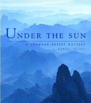 Paperback Under the Sun: A Sonoran Desert Odyssey Book