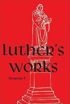 Hardcover Luther's Works, Volume 58 (Selected Sermons V) Book