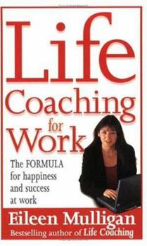Paperback Life Coaching for Work: The Formula for Happiness and Success at Work Book