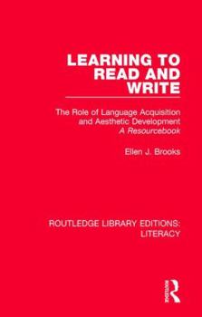 Hardcover Learning to Read and Write: The Role of Language Acquisition and Aesthetic Development: A Resourcebook Book
