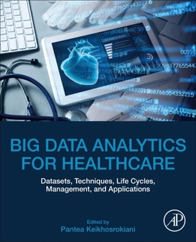 Paperback Big Data Analytics for Healthcare: Datasets, Techniques, Life Cycles, Management, and Applications Book